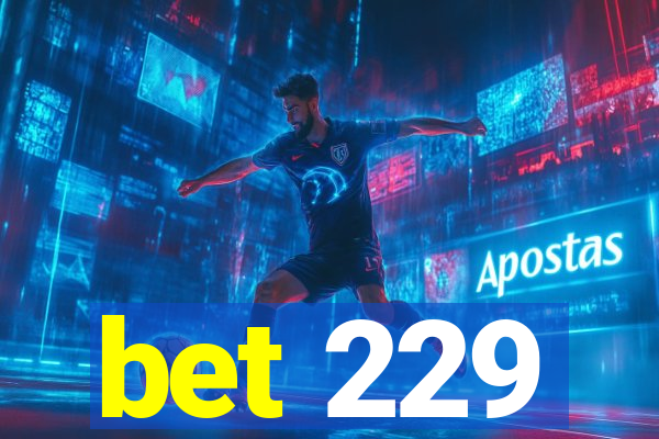 bet 229